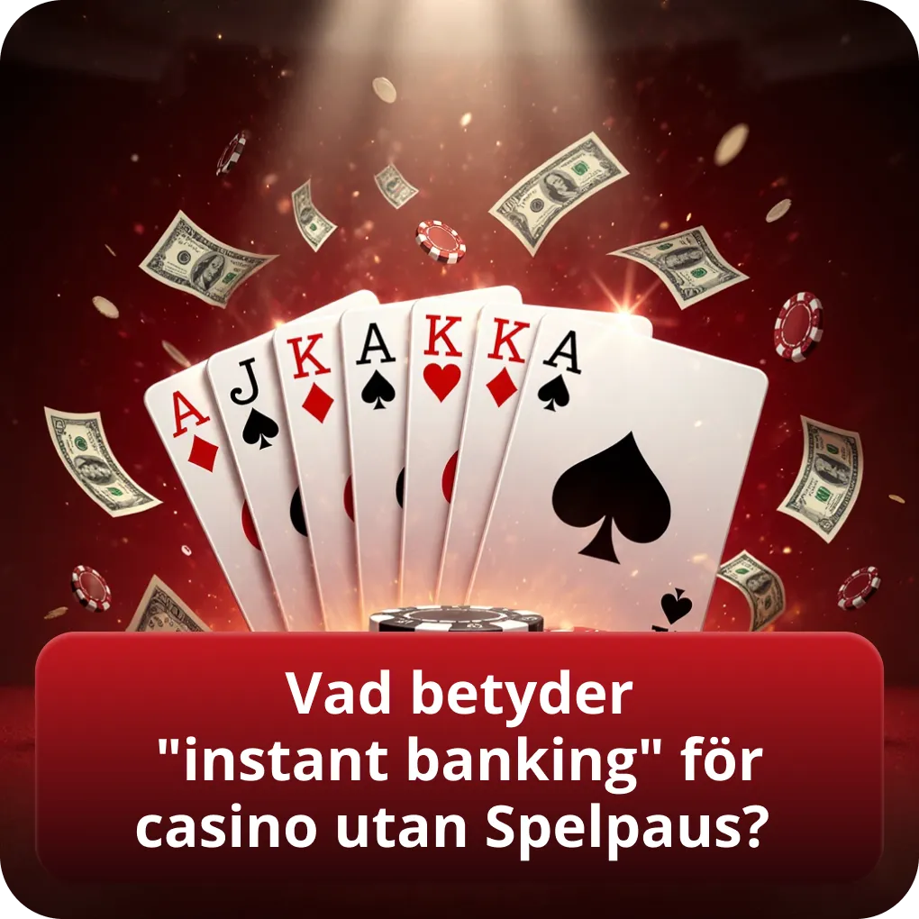 Vad innebär "instant banking" för casinon utan Spelpaus?